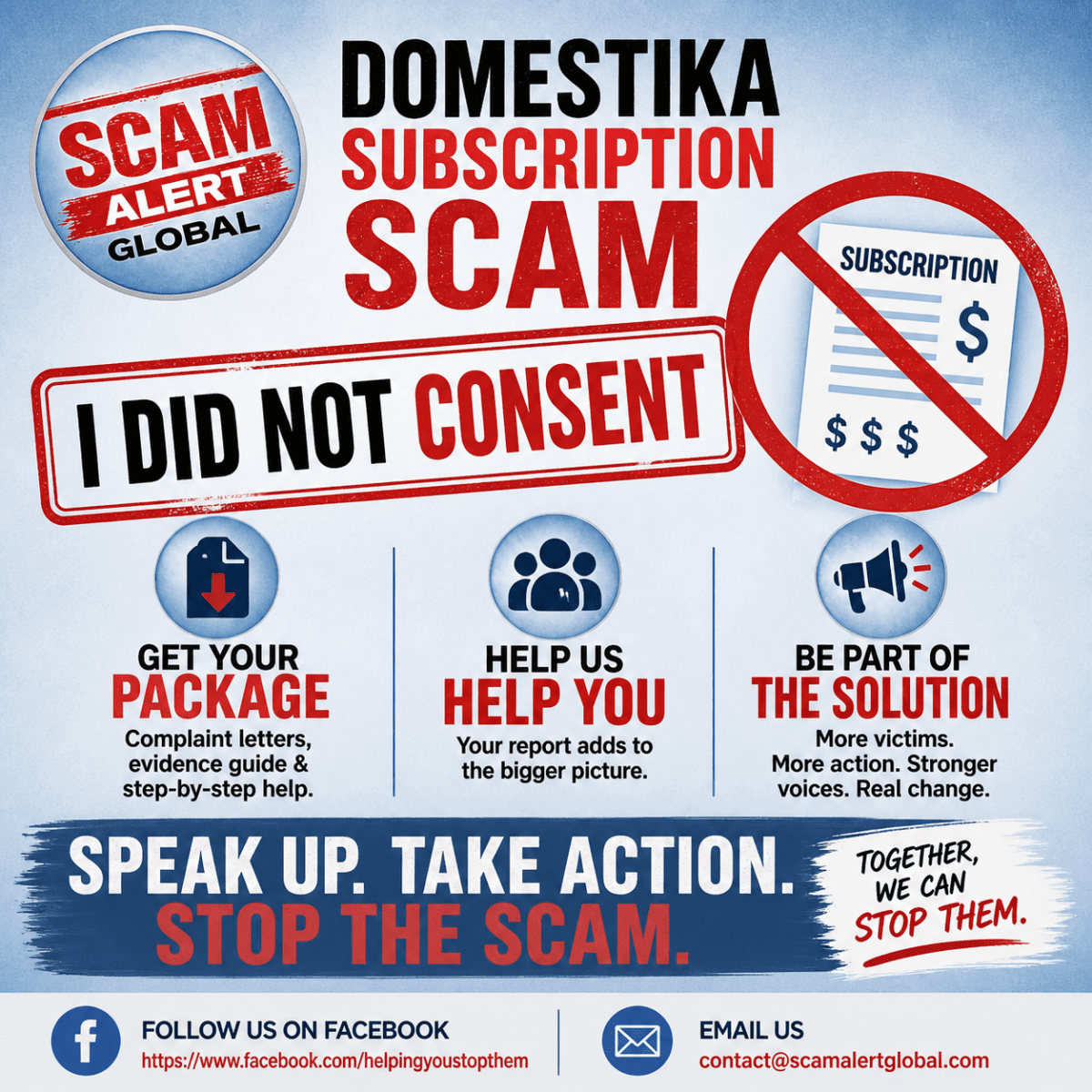 A graphic warning about a subscription scam. A large headline reads “Domestika Subscription Scam” with a circular badge saying “Scam Alert Global.” A bold stamp across the center states “I DID NOT CONSENT.” To the right, a document labeled “Subscription” with dollar signs is crossed out by a red prohibition symbol. Below are three sections with icons: “Get your package” with text about complaint letters, an evidence guide, and step-by-step help. “Help us help you” stating that reports contribute to a bigger picture. “Be part of the solution” encouraging action, stronger voices, and real change. A bottom banner reads: “Speak up. Take action. Stop the scam.” A note says, “Together, we can stop them.” The footer includes a Facebook link (helpingyoustopthem) and an email address (contact@scamalertglobal.com